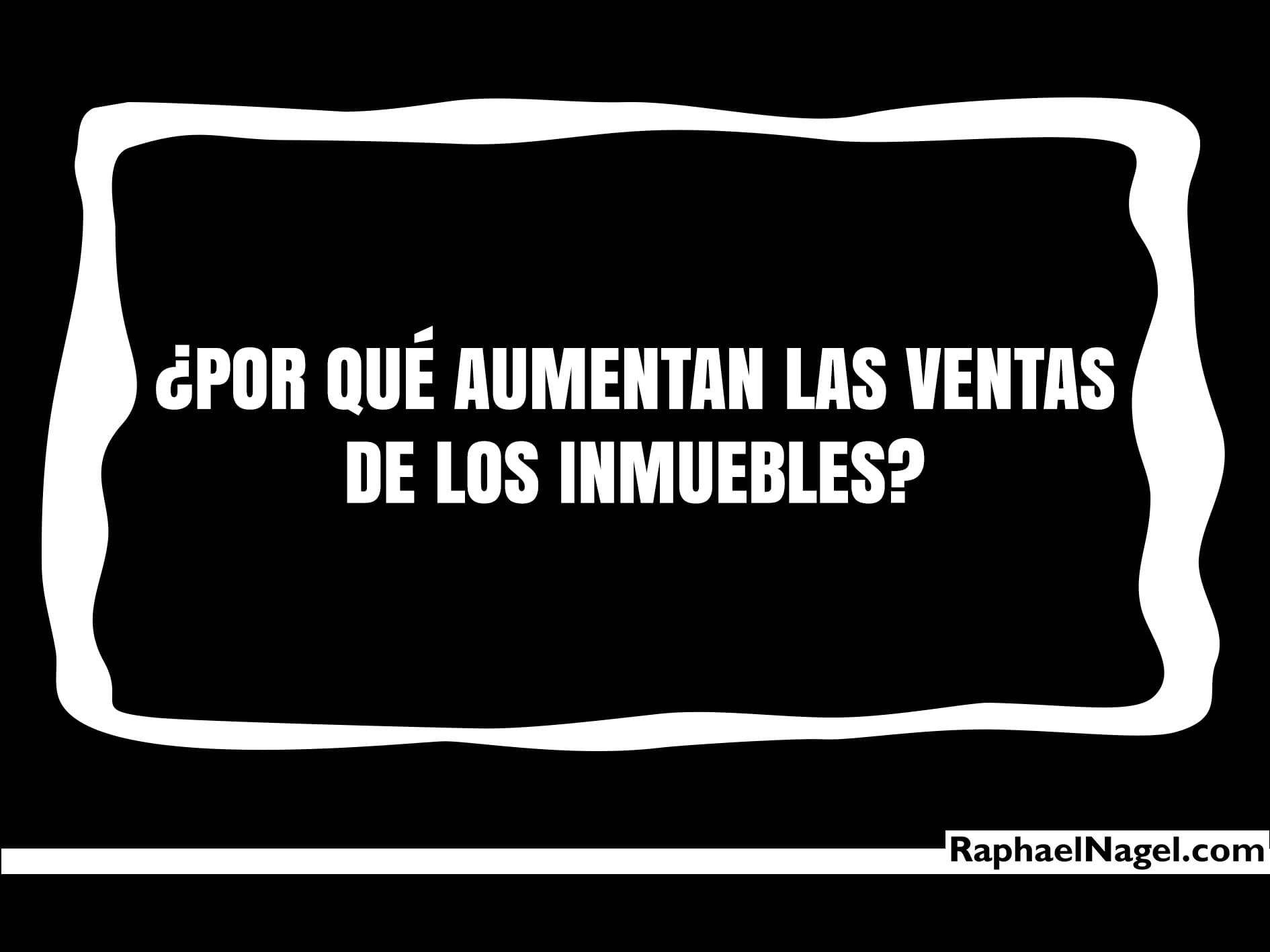 ¿ Por qué aumentan las ventas de los inmuebles ?