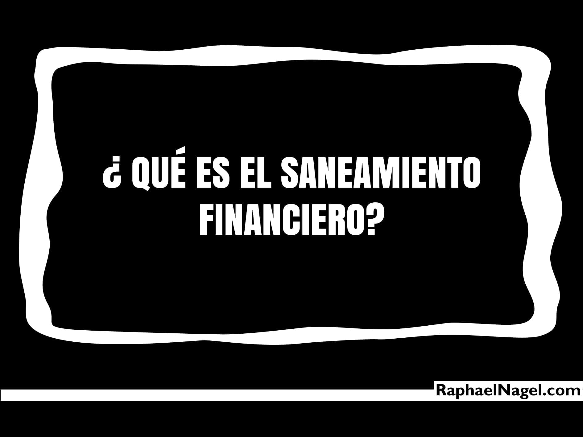 ¿ Qué es el sanemiento financiero ?